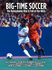 BigTime Soccer The Remarkable Rise  Fall of the NASL