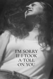 Im Sorry If I Took a Toll on You