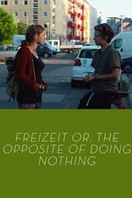 Freizeit Or The Opposite of Doing Nothing' Poster