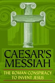 Caesars Messiah The Roman Conspiracy to Invent Jesus' Poster