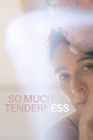 So Much Tenderness' Poster