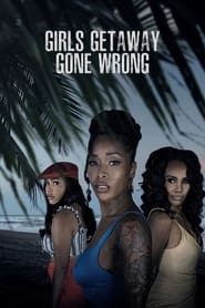Girls Getaway Gone Wrong' Poster