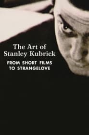 The Art of Stanley Kubrick From Short Films to Strangelove' Poster