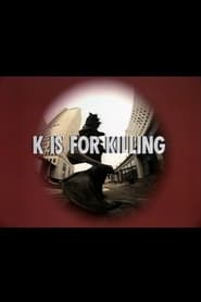 K is for Killing' Poster