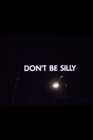 Dont Be Silly