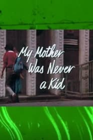 My Mother Was Never a Kid' Poster