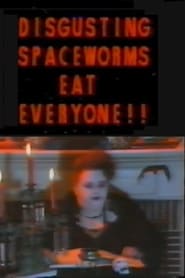 Disgusting Spaceworms Eat Everyone' Poster