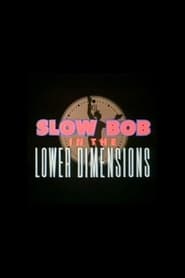 Slow Bob in the Lower Dimensions' Poster