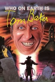 Who on Earth Is Tom Baker' Poster