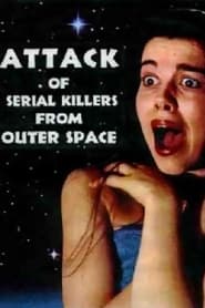 Attack of Serial Killers from Outer Space' Poster