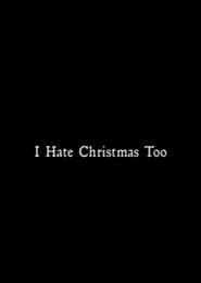 I Hate Christmas Too' Poster