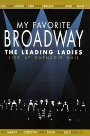My Favorite Broadway The Leading Ladies
