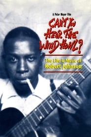Cant You Hear the Wind Howl The Life  Music of Robert Johnson' Poster