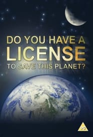Do You Have a Licence to Save this Planet' Poster