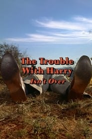 The Trouble with Harry Isnt Over' Poster