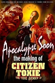 Apocalypse Soon The Making of Citizen Toxie' Poster