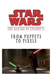 From Puppets to Pixels Digital Characters in Episode II' Poster