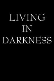 Living in Darkness' Poster