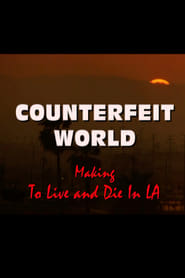 Counterfeit World Making To Live and Die in LA' Poster