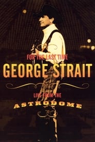 George Strait For the Last Time  Live from the Astrodome' Poster