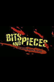 Bits and Pieces Bringing Death to Life' Poster