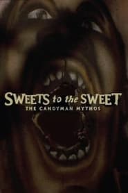 Sweets to the Sweet The Candyman Mythos' Poster