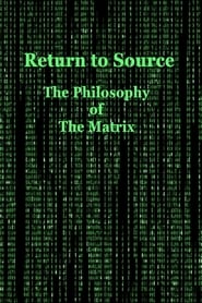 Return to Source The Philosophy of The Matrix' Poster