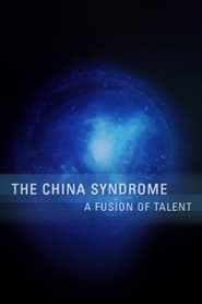 The China Syndrome A Fusion of Talent' Poster