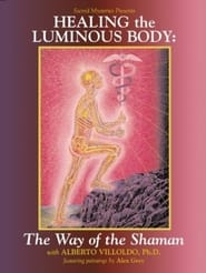 Healing the Luminous Body  The Way of the Shaman' Poster