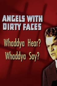 Angels with Dirty Faces Whaddya Hear Whaddya Say' Poster