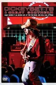Dickey Betts  Great Southern Back Where It All Begins Live At The Rock And Roll Hall Of Fame' Poster