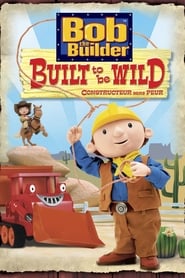 Bob the Builder Built to be Wild
