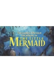 Treasures Untold The Making of Disneys The Little Mermaid