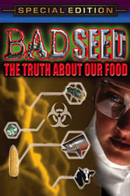 Bad Seed The Truth About Our Food