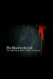 The Blood Is the Life The Making of Bram Stokers Dracula