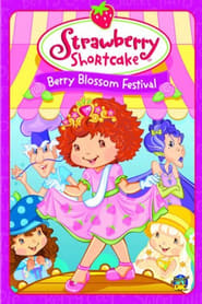 Streaming sources forStrawberry Shortcake Berry Blossom Festival