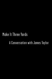 Make it Three Yards A Conversation with James Taylor' Poster