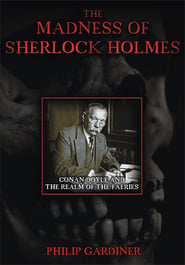 The Madness of Sherlock Holmes Conan Doyle and the Realm of the Faeries' Poster