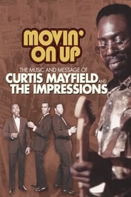 Movin on Up The Music and Message of Curtis Mayfield and the Impressions' Poster