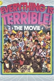 Everything Is Terrible The Movie' Poster