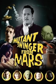 Mutant Swinger From Mars' Poster