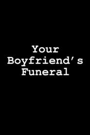 Your Boyfriends Funeral Poster