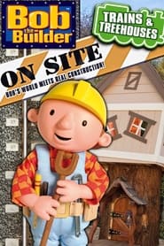 Bob the Builder On Site Trains  Treehouses' Poster