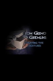 From Gizmo to Gremlins Creating the Creatures