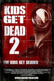 Kids Get Dead 2 The Kids Get Deader' Poster