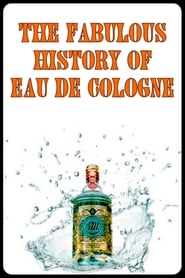 The Fabulous History of Eau de Cologne' Poster