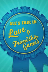 Alls Fair in Love  Friendship Games' Poster