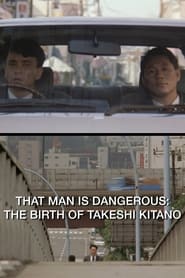 That Man Is Dangerous The Birth of Takeshi Kitano' Poster