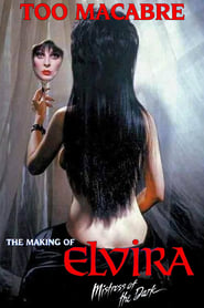 Too Macabre The Making of Elvira Mistress of the Dark' Poster