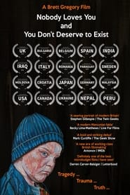 Nobody Loves You and You Dont Deserve to Exist' Poster